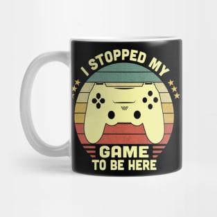 I Stopped My Game To Be Here Vintage Mug